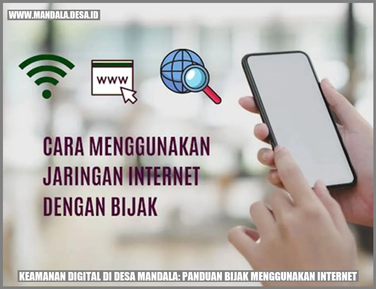 Keamanan Digital di Desa Mandala: Panduan Bijak Menggunakan Internet