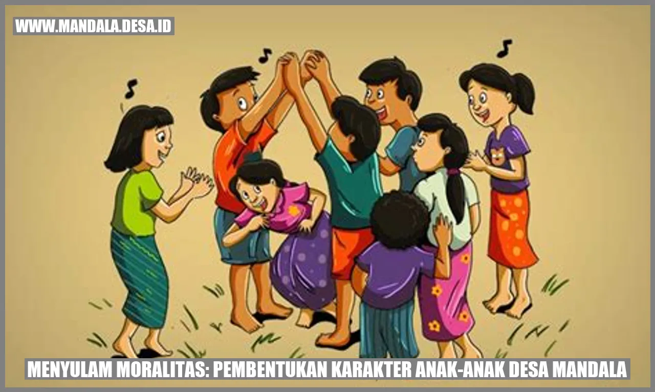 Menyulam Moralitas: Pembentukan Karakter Anak-Anak Desa Mandala