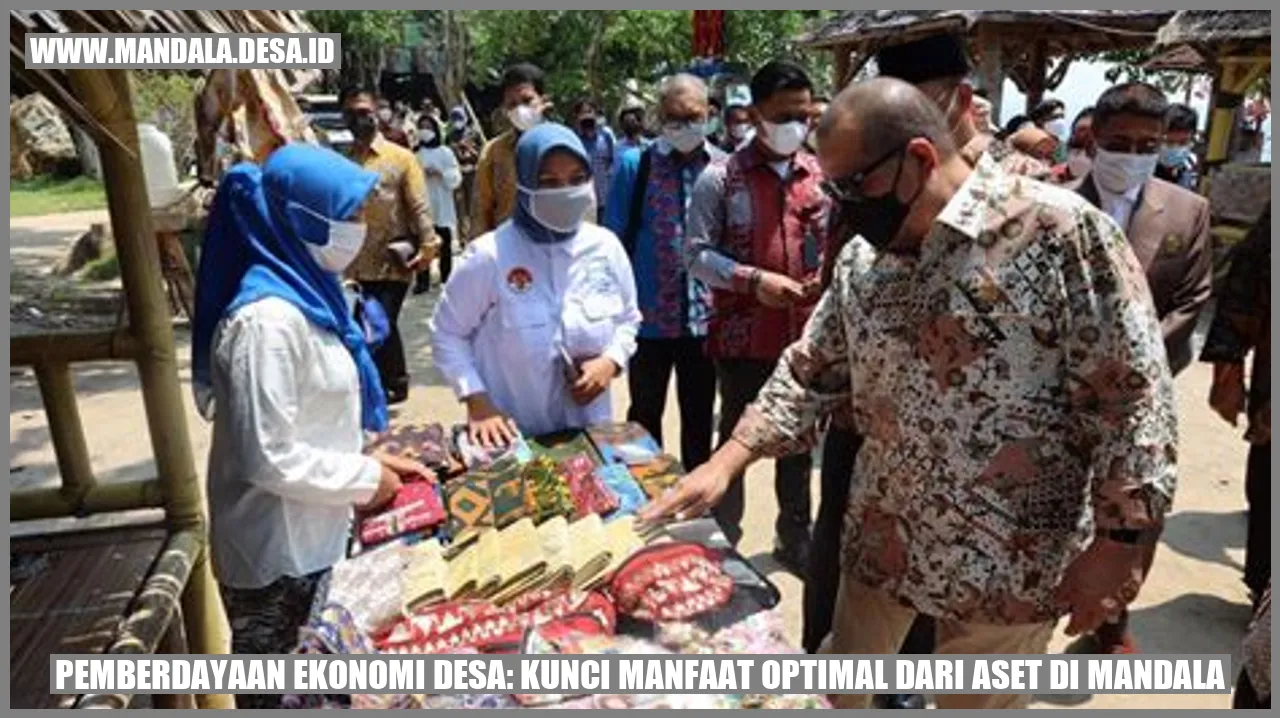 Pemberdayaan Ekonomi Desa: Kunci Manfaat Optimal dari Aset di Mandala